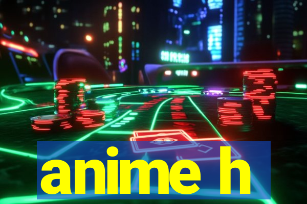 anime h